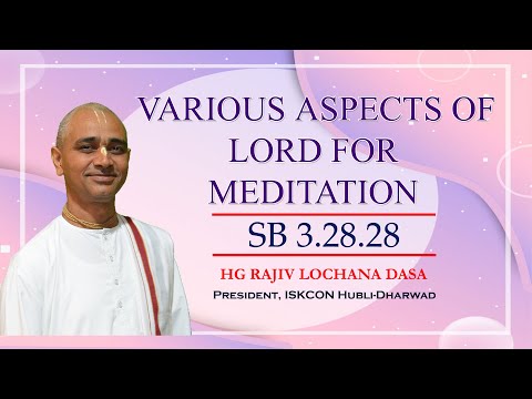 Various Aspects of Lord for Meditation I SB 3.28.28.I HG Rajiv Lochan Dasa I 9-5-2023
