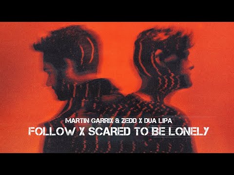 Martin Garrix & Zedd vs. Dua Lipa - Follow vs. Scared To Be Lonely (Irving Santillan Mashup)