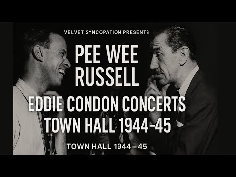 Pee Wee Russell — Eddie Condon Concerts, Town Hall 1944–45 [Full Jazz Album]