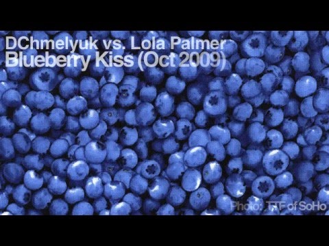 DChmelyuk and DJ Lola Palmer - Blueberry Kiss (Oct 2009)