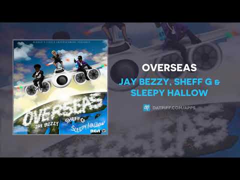 Jay Bezzy, Sheff G & Sleepy Hallow - Overseas (AUDIO)