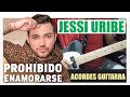 Jessi Uribe - Prohibido Enamorarse TUTORIAL GUITARRA Jessi Uribe - Prohibido Enamorarse TUTORIAL GUITARRA