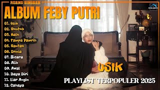 Download lagu Album Feby Putri || USIK - RUNTUH - Playlist Lagu Hits Spotify Viral Tiktok 2025 - Pop Indonesia mp3