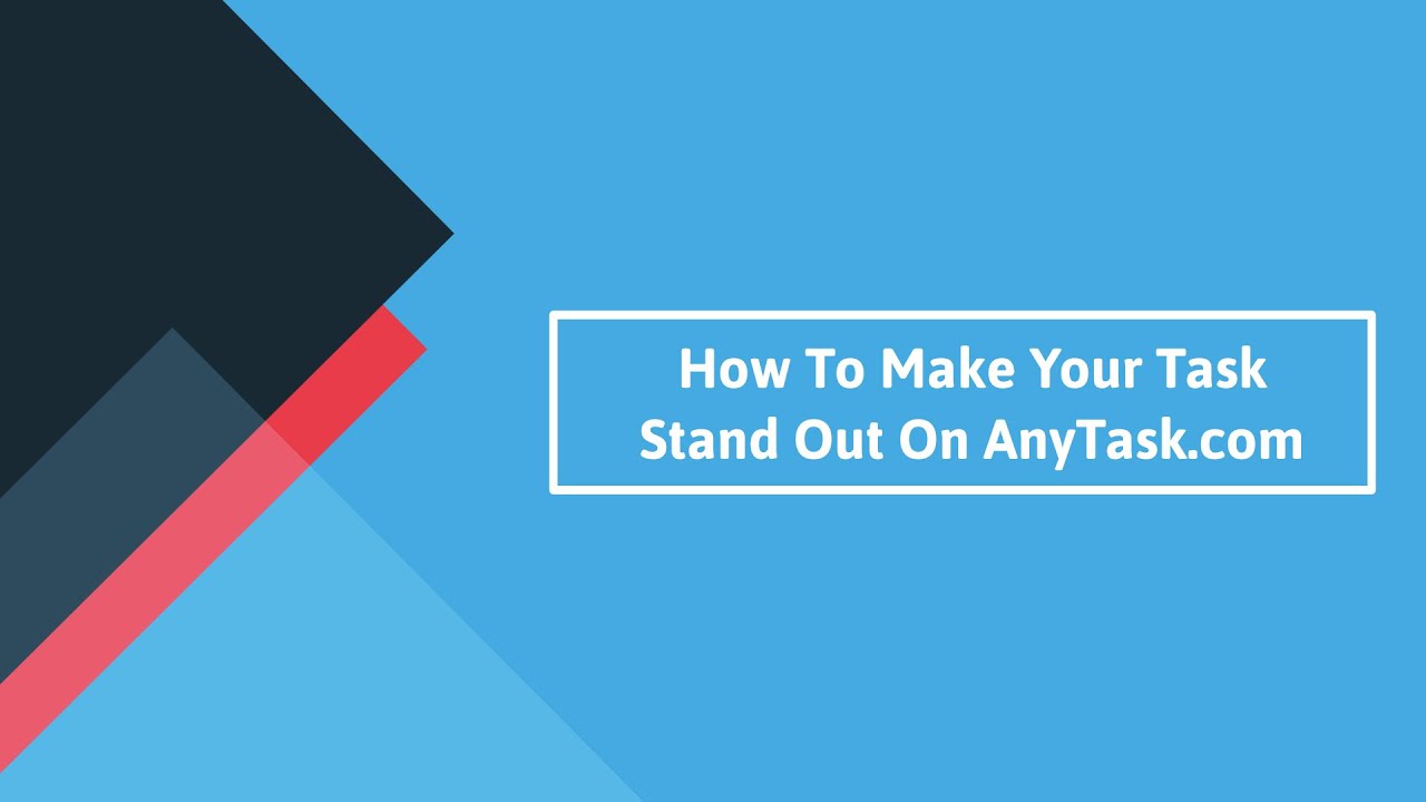 How To Make Your Task Stand Out On The AnyTask™ Platform