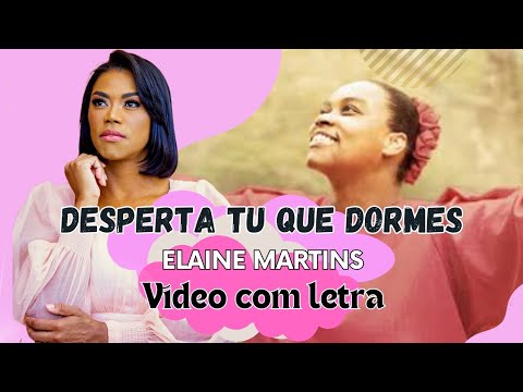 Elaine Martins - Desperta Tu Que Dormes (VÍDEO COM LETRA)