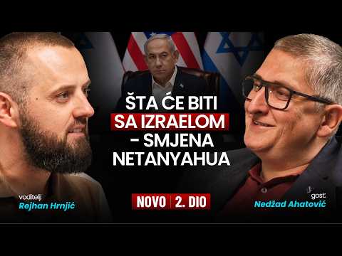 DRUGI DIO - Nedžad Ahatović: Šta će biti sa Izraelom - smjena Netanyahua