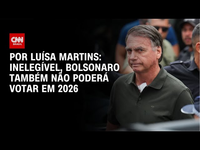 Inelegível, Bolsonaro também não poderá votar em 2026 | LIVE CNN