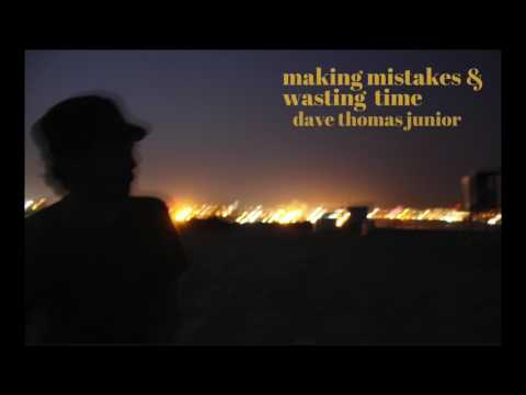 One Song Per Week #20 Dave Thomas Junior - Making Mistakes & Wasting Time