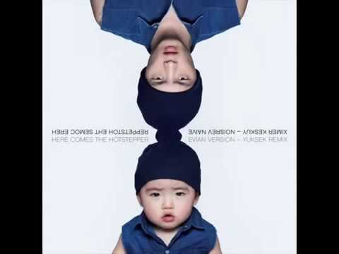 Here Comes The Hotstepper   Evian remix by Yuksek FULL VERSION)