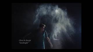 Chris De Burgh - Goodnight