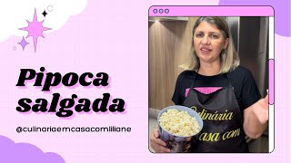 COMO FAZER PIPOCA SALGADA PERFEITA
