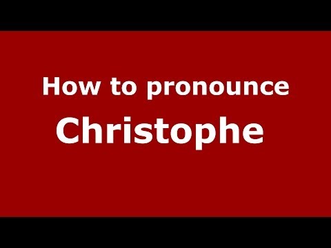 How to pronounce Christophe  (French/France) - PronounceNames.com