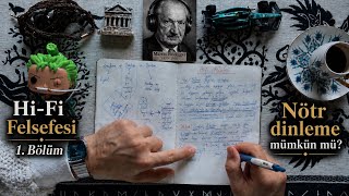 Hi-Fi Felsefesi #1 | Heidegger’de Gözlem ve Nötr Dinleme