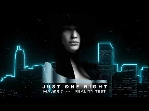 Major7 & Reality Test - Just One Night