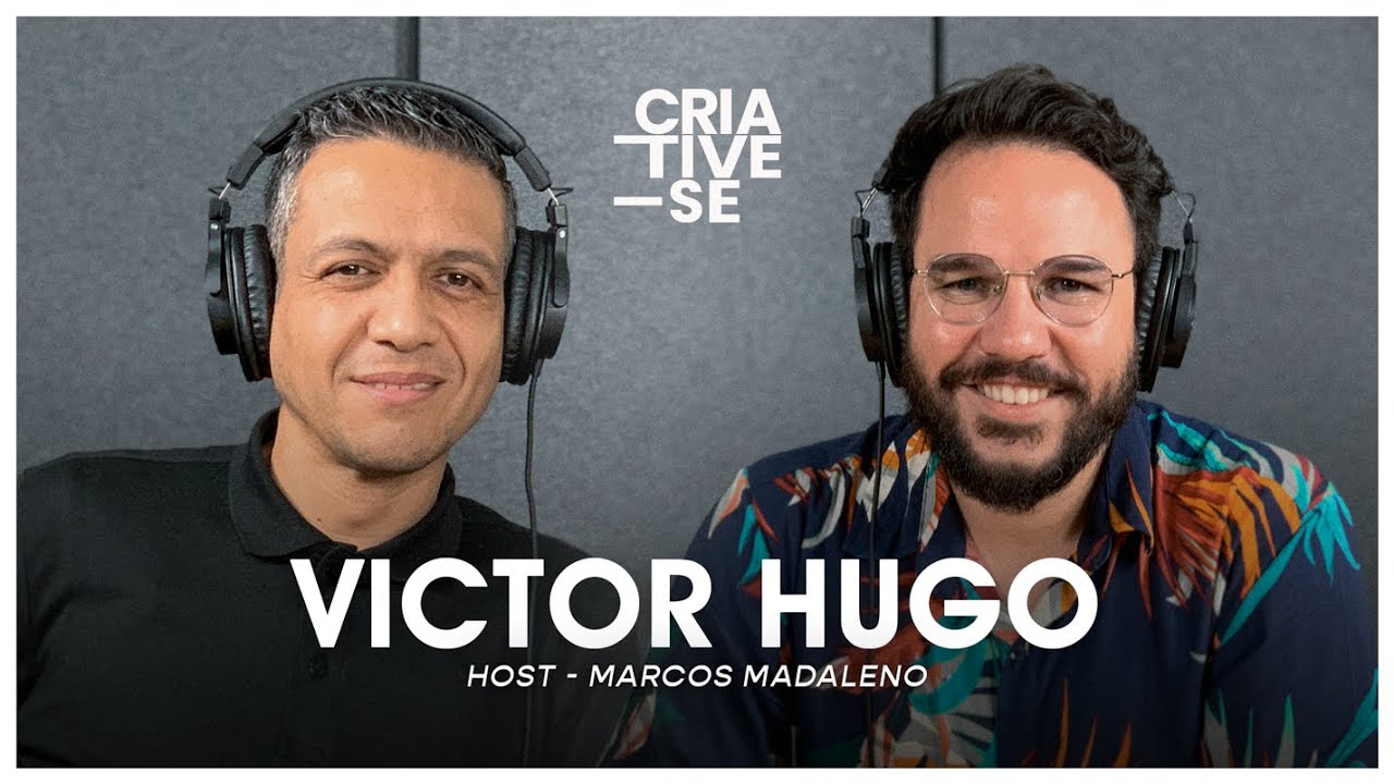 VICTOR HUGO | Criative-se Podcast Ep. 63