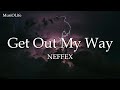 NEFFEX Get Out My Way Lyrics