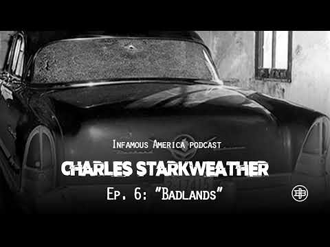 INFAMOUS AMERICA | Charles Starkweather Ep6 — “Badlands”