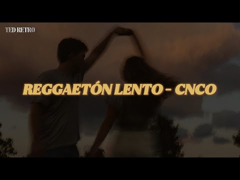 CNCO - Reggaetón Lento (Letra/Lyrics)