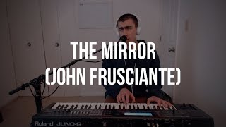 Daily Piano Cover #40: The Mirror (John Frusciante)