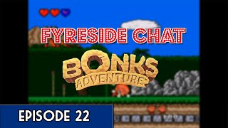 Fyreside Chat Episode 22: Bonk's Adventure