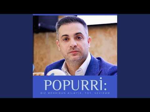 Popurri: Biz Mehriban Ailəyik / Toy/ Sevirəm