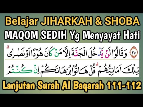Lanjutan Belajar Maqom Jiharkah & Shoba ( Maqom sedih) Surah Al Baqarah 111 - 112