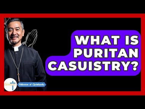 What Is Puritan Casuistry? - Followers Of Christianity
