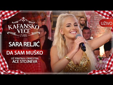 SARA RELJIC - DA SAM MUSKO I UZIVO I ORK.  ACA STOJNEV I 2022 I KAFANSKO VECE
