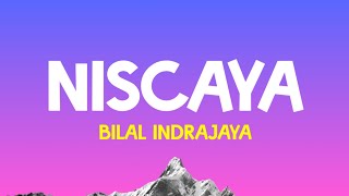 Download lagu Bilal Indrajaya - Niscaya (Lirik Lagu)| Tak berdaya bila harus meninggalkanmu selalu mp3