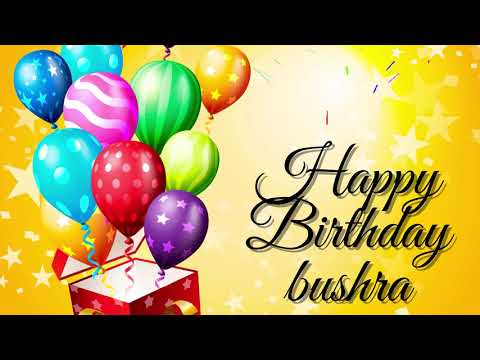 happy birthday Bushra song - Bushra Birthday Video Song - Happy birthday to you Bushra