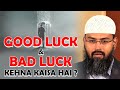 Good Luck & Bad Luck Kehna Kaisa Hai ? By Adv. Faiz Syed