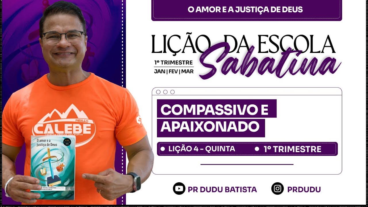 Lição da Escola Sabatina ADULTOS , Quinta 23/01/2025 "Compassivo e Apaixonado" com Pr Dudu.