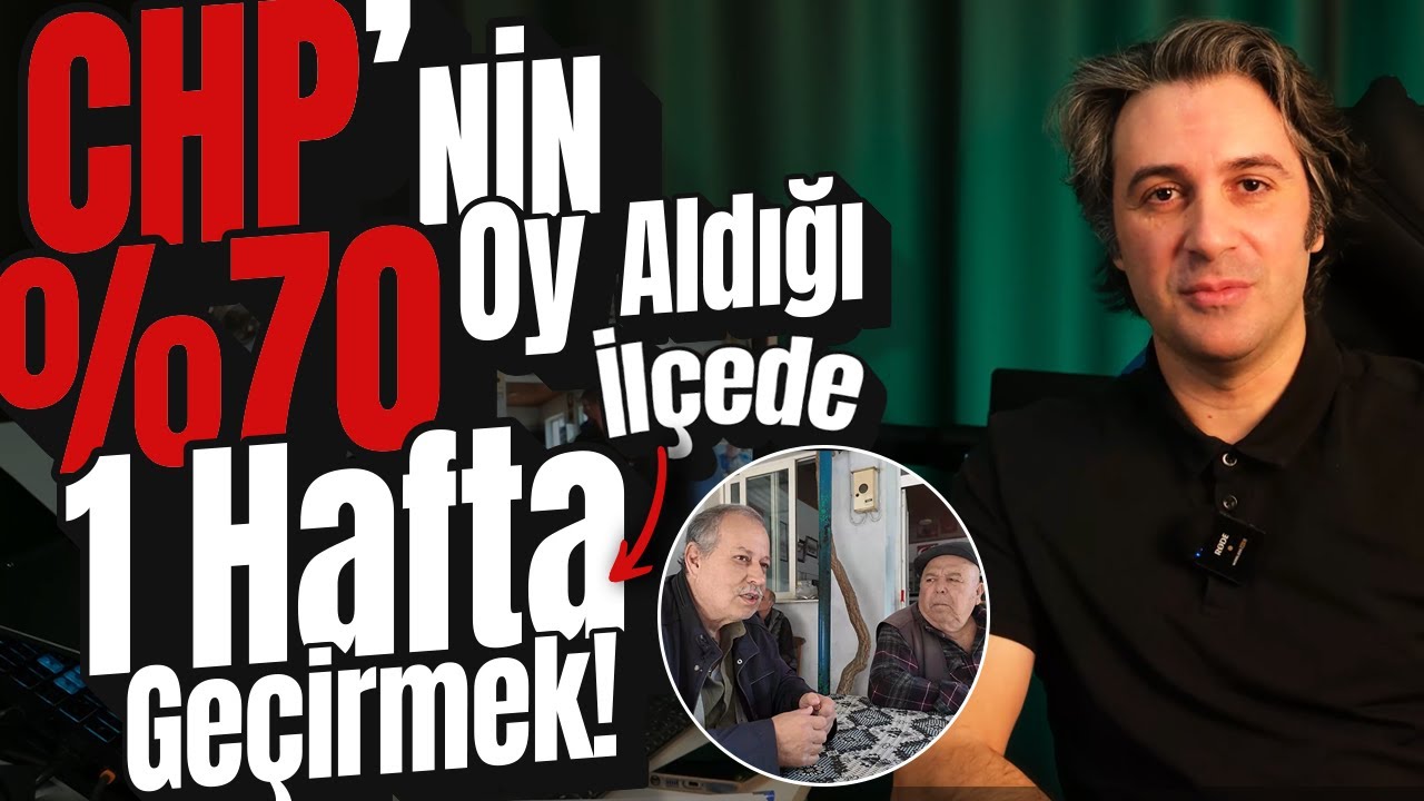 %70 CHP'YE OY VEREN İLÇEDE 1 HAFTA GEÇİRDİM! | Nasıl Bir Bakış Açıları Var?