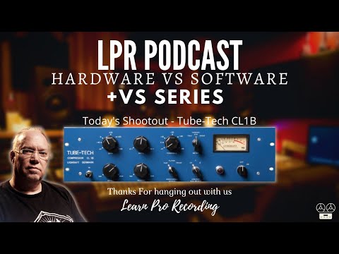 LPR Podcast and vs Video - Tube-Tech CL1B Shootout