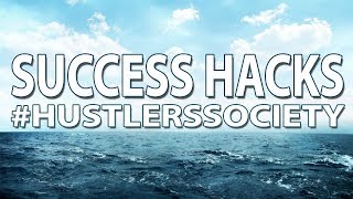 Success hacks/Intro to the Hustlers Society Social Club