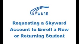 Requesting a Skyward Account for New Student Enrollment