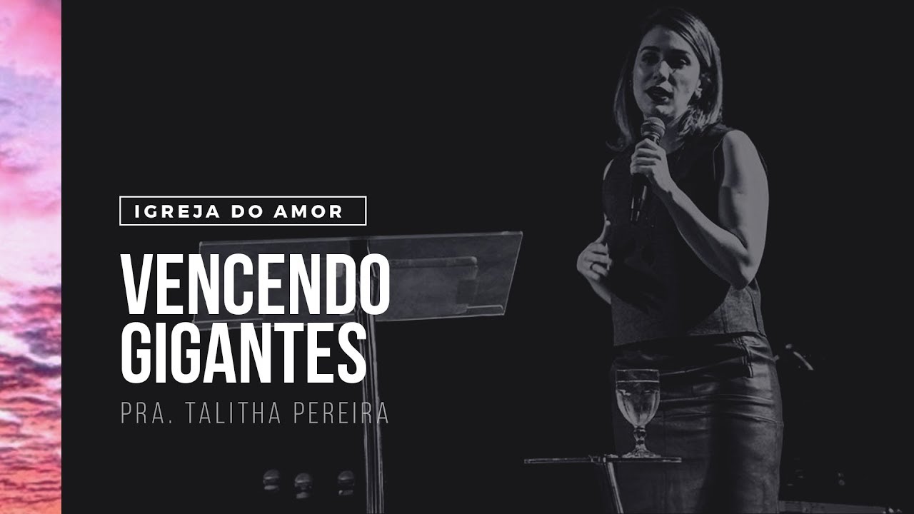VENCENDO GIGANTES - PRA. TALITHA PEREIRA - IGREJA DO AMOR