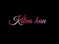 Kaise Kahu Ishq Me Tere Song Status