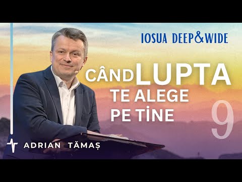 9. Când lupta te alege pe tine | Adrian Tămaș | Serie IOSUA | Predică Betel Centru Cluj