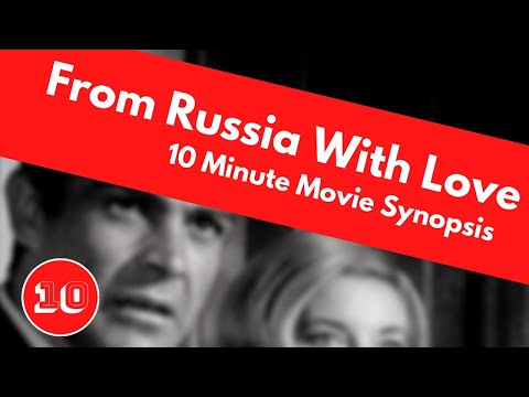 From Russia With Love | 10 Minute Movie Synopsis