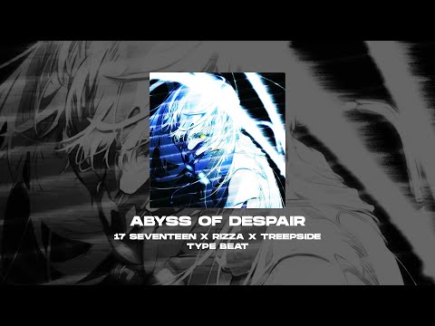 [FREE] 17 SEVENTEEN x RIZZA x TREEPSIDE x HYPERPOP TYPE BEAT - Abyss Of Despair [prod. by WHAT?BOY]