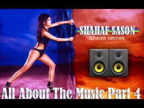 Shahaf S - All About The Music Pt.4 (2011 Summer Mixtape)