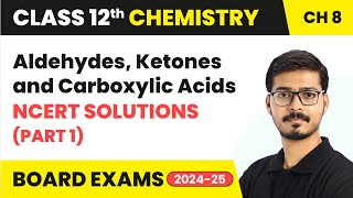 Aldehydes, Ketones and Carboxylic Acids - NCERT Solutions (Part 1) | Class 12 Chemistry Ch 8 | CBSE
