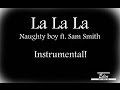 Naughty Boy - La La La ft. Sam Smith Instrumental ...