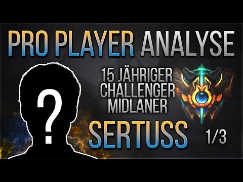 15 Jähriger Challenger Sertuss! 1/3 [Analyse] [League of Legends] [Deutsch / German]