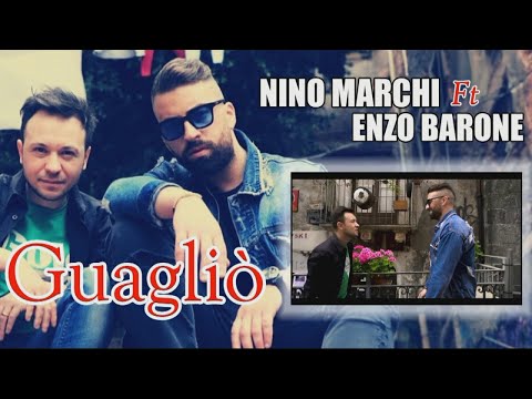 Nino Marchi Ft. Enzo Barone - GUAGLIÓ - Video Promo