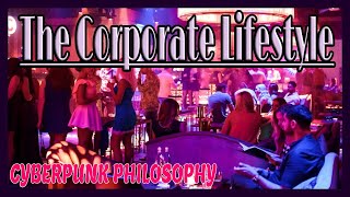 Corporate Lifestlye - Cyberpunk Philosophy for Cyb