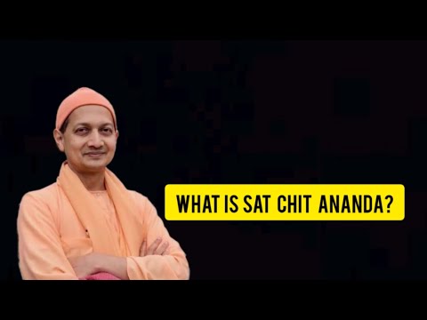 What is Sat Chit Ananda?। Swami Sarvapriyananda...