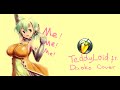 TeddyLoid ft. daoko - ME!ME!ME! pt.2 Cover 
