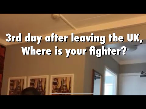 3rd day after leaving UK, where is your fighter?